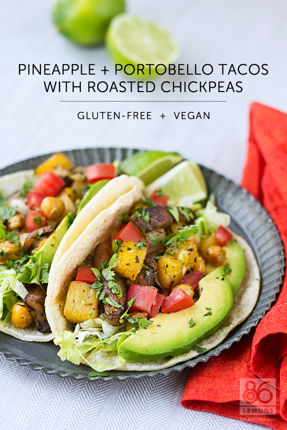 Pineapple & Portobello Tacos with Roasted Chickpeas 86lemons.com #vegan #glutenfree #recipe