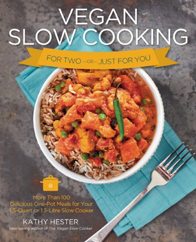 Vegan Slow Cooking for Two or Just for You by KATHY HESTER