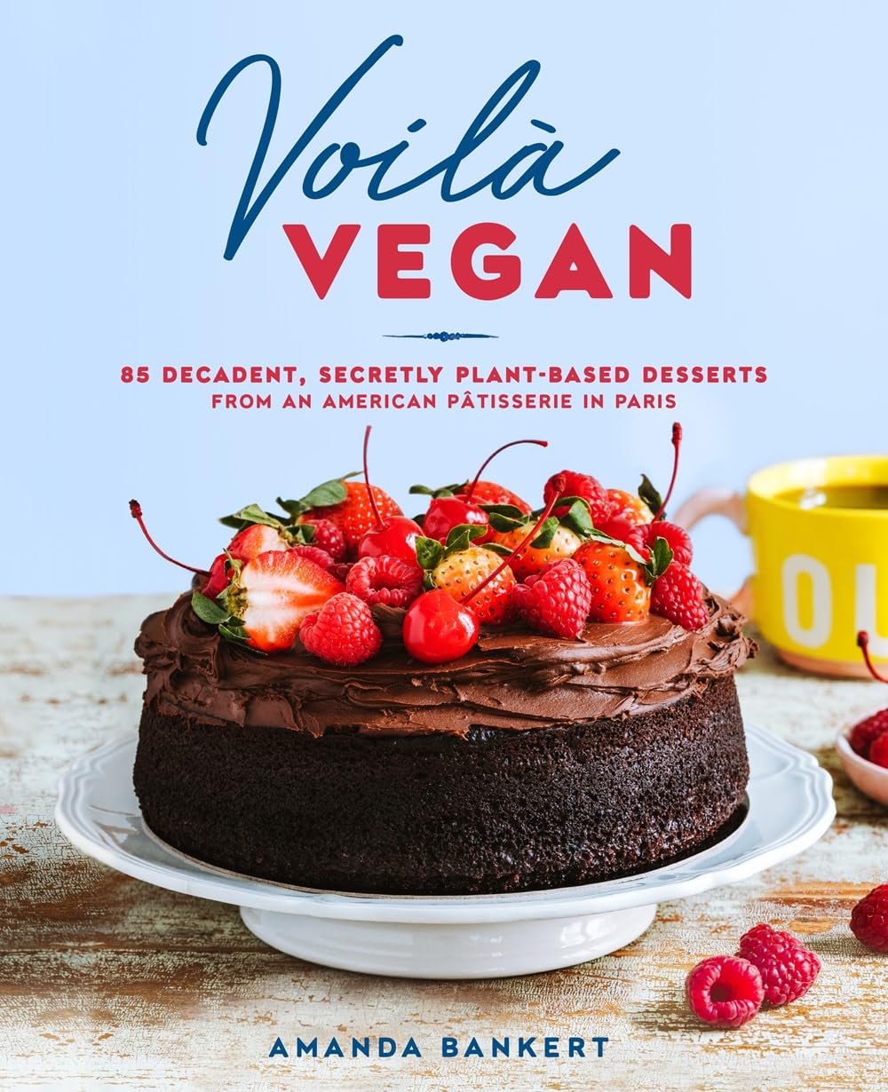 Voilà Vegan: Decadently Plant-Based